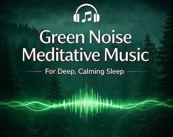 Green Noise Meditative Music for Deep Sleep Calming Music