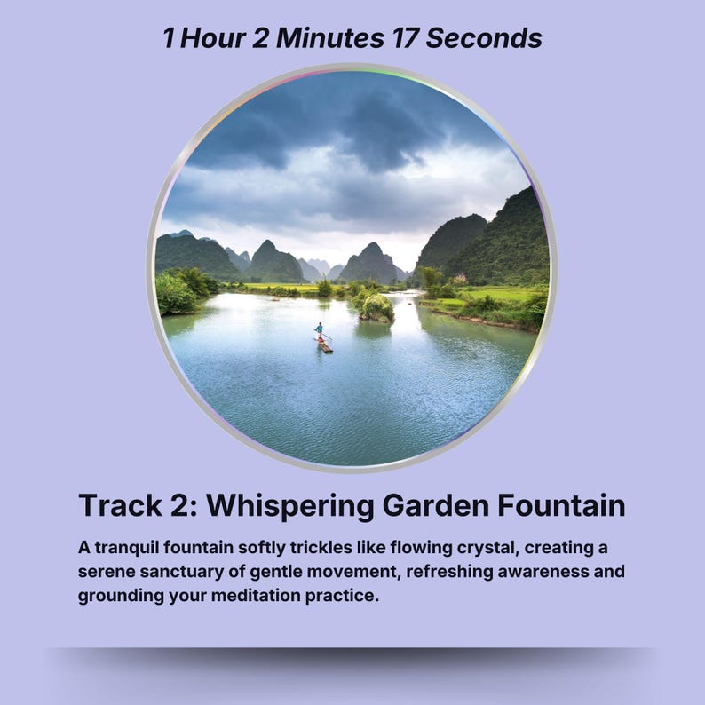 May include: A circular image with a landscape scene of a river and mountains, with the text "1 Hour 2 Minutes 17 Seconds" at the top. Below the image is the text "Track 2: Whispering Garden Fountain". The image is set against a lavender background.