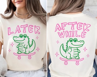Later Gator 2 Sided PNG Digital Download, After While Crocodile Shirt Design, Summer Girl TShirt