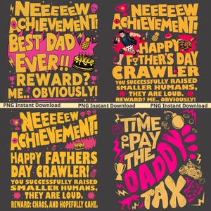 May include: A digital graphic design set featuring four distinct layouts with yellow and pink text on a dark gray background. The designs include phrases like New Achievement, Best Dad Ever, Happy Father's Day Crawler, and Time to Pay the Daddy Tax.