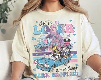 Mickey And Friends Get In Loser We're Going Park Hopping T-shirt, Vintage Disney Four Parks Shirt, Disneyland Family Outfit, Birthday Gift