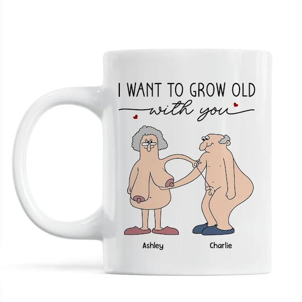 Personalized I Want To Grow Old With You Mug, Funny Old Couple Mug, Anniversary Keepsake Valentine's Day Gift for Him Her