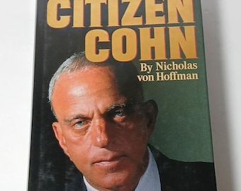Citizen Cohn The Life and Times of Roy Cohn 1st Edition First Print