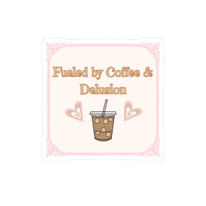 Fueled by Coffee & Delusion Sticker: Funny Laptop Decal