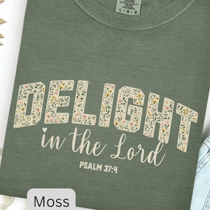 Delight In The Lord, Comfort Colors® Shirt, Christian Shirt, Bible Verse Shirt, Vintage Floral Faith TShirt, Religious Women Gift Tee