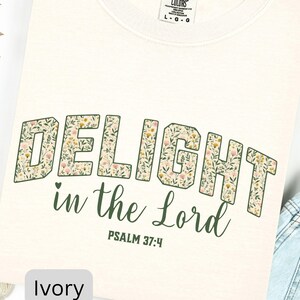 Delight In The Lord, Comfort Colors® Shirt, Christian Shirt, Bible Verse Shirt, Vintage Floral Faith TShirt, Religious Women Gift Tee