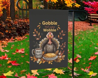 Gobble 'til You Wobble Turkey and Pie Garden Flag, Thanksgiving House Flag