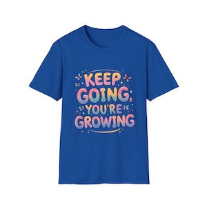 Inspirational Growth T-Shirt: Motivational Positive Quote Unisex Tee