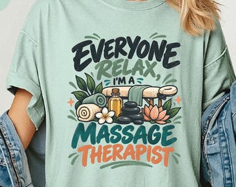 Massage Therapist Shirt, Everyone Relax Tee, Funny Massage Therapy Comfort Colors T-Shirt