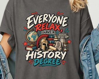 History Degree Shirt, Funny Historian Tee, History Graduate Gift, History Teacher Shirt, Academic Humor Comfort Colors Tee