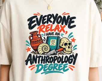Anthropology Degree Shirt, Funny Anthropologist Tee, Anthropology Student Gift, Archaeology Lover Shirt, Comfort Colors College Tee