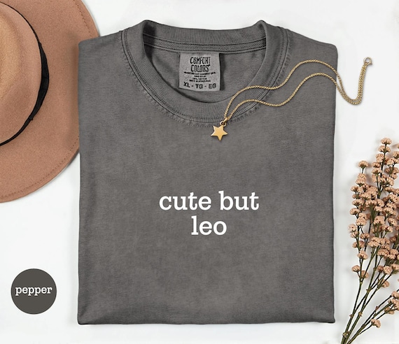Cute But Leo Shirt, Funny Leo Zodiac Shirt, Astrology Gift for Leo, Horoscope T-Shirt, Zodiac Tee, Birthday Gift, Comfort Colors Shirt