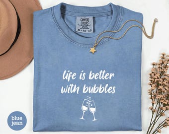 Life Is Better With Bubbles Shirt, Funny Champagne Tee, Prosecco Lover Gift, Wine Lover Shirt, Brunch T-Shirt