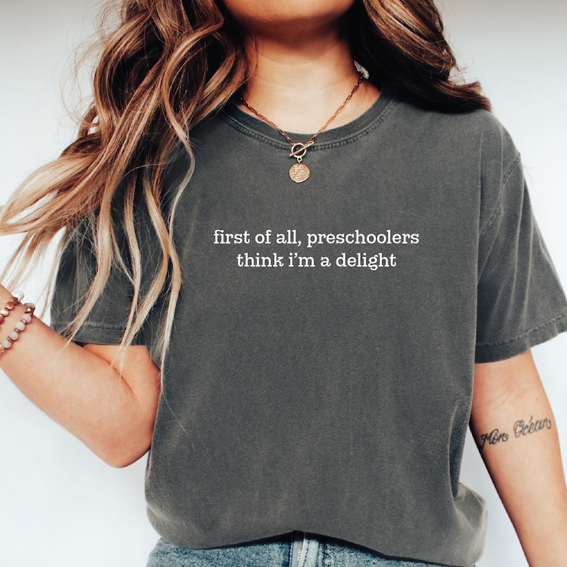 Preschool Teacher Tee, First Of All, Preschoolers Think I'm A Delight Shirt, Funny Teacher Shirt, Preschool Teacher Gift, Daycare Teacher Pepper
