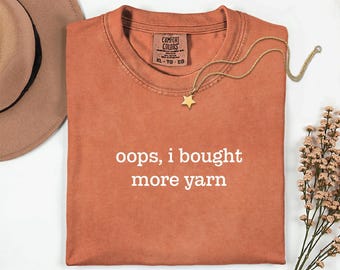 Oops I Bought More Yarn Shirt | Comfort Colors® Funny Crochet & Knitting Tee