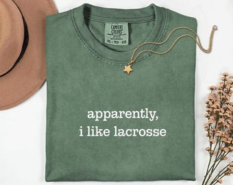 Apparently I Like Lacrosse Shirt | Comfort Colors® Funny Sports Tee
