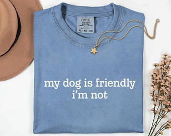 Funny Dog Lover Shirt, Sarcastic Comfort Colors Tee