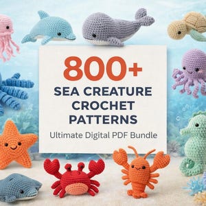 May include: A collection of crochet sea creatures, including a jellyfish, dolphin, whale, turtle, octopus, fish, seahorse, starfish, crab, and lobster. The image includes the text "800+ SEA CREATURE CROCHET PATTERNS Ultimate Digital PDF Bundle."