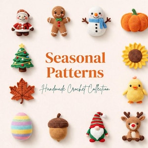 May include: A collection of handmade crochet seasonal patterns. The image features a Santa, gingerbread man, snowman, pumpkin, Christmas tree, sunflower, maple leaf, chick, Easter egg, acorn, gnome, and reindeer.