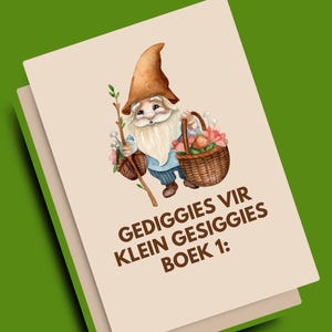 May include: A book cover featuring a watercolor illustration of a garden gnome with a long white beard, holding a basket of flowers and a walking stick. The book title, "GEDIGGIES VIR KLEIN GESIGGIES BOEK 1:" is printed in brown letters.