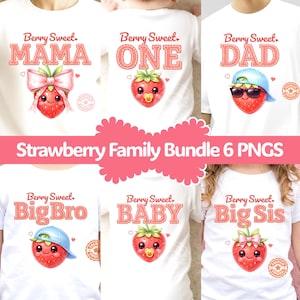 May include: White t-shirts with strawberry graphics and text. The shirts say "Mama", "One", "Dad", "Big Bro", "Baby", and "Big Sis". The text "Berry Sweet" is above each word. The image also says "Strawberry Family Bundle 6 PNGS".