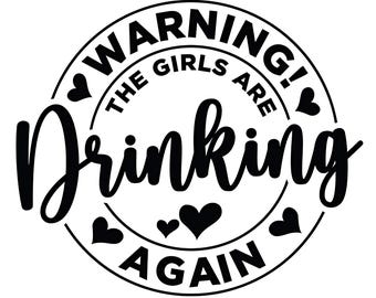 Warning the girls are drinking again vinyl decal