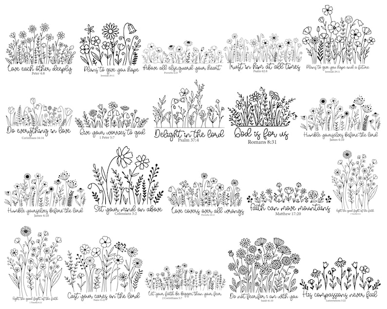 May include: Black and white line art illustrations of various floral arrangements with inspirational quotes. Each design features different flower types and accompanying text, such as "Love each other deeply" and "Do everything in love."