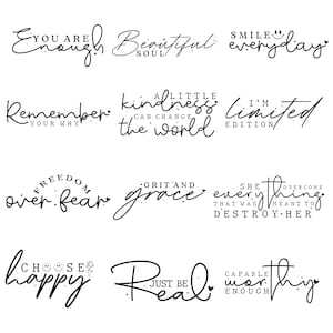 May include: A collection of inspirational quotes in elegant cursive script. Phrases include "You are enough," "Beautiful soul," "Smile everyday," and "Choose happy." The words are in black ink.