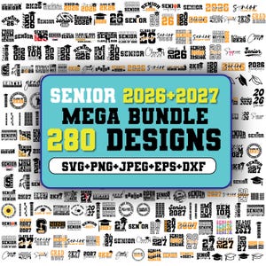 May include: A digital design bundle for seniors, featuring the text "SENIOR 2026+2027 MEGA BUNDLE 280 DESIGNS" in yellow and black on a blue background. Includes SVG, PNG, JPEG, EPS, and DXF file formats. Surrounding designs with graduation themes.