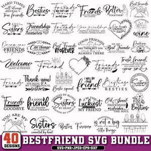 May include: A collection of 40 black and white SVG designs with phrases about friendship and best friends. The designs include text like "Besties," "Friends Forever," and "Sisters." The bundle is available in SVG, PNG, JPEG, EPS, and DXF formats.