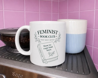 Feminist Mug – Feminist Book Club, rage bait men, Funny Feminist Mug, Empowerment Cup