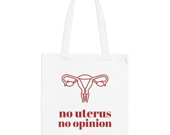 No Uterus No Opinion tote bag | Feminist uterus illustration, pro-choice statement
