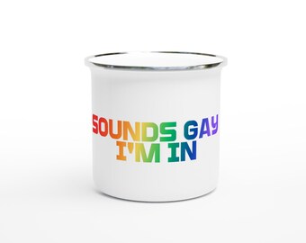 Sounds Gay I’m In Enamel Mug – LGBTQ Pride Mug | Camping Mug | Queer statement mug