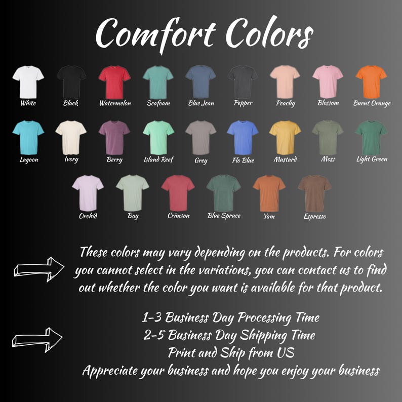 May include: Image showcasing a variety of Comfort Colors t-shirts in various hues, including white, black, and shades of blue, pink, and green. The image also includes text indicating that colors may vary and provides processing and shipping times.