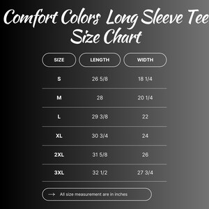 May include: A size chart for Comfort Colors long sleeve tees. The chart displays sizes S through 3XL, with corresponding length and width measurements in inches. The text "All size measurement are in inches" is at the bottom.