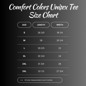 May include: A size chart for Comfort Colors Unisex Tee shirts. The chart displays sizes S to 3XL, with corresponding length and width measurements in inches. The text "Comfort Colors Unisex Tee Size Chart" is at the top.