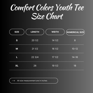May include: A size chart for Comfort Colors Youth Tee shirts. The chart shows measurements in inches for sizes S, M, L, and XL, including length, width, and numerical size. The text "All size measurement are in inches" is at the bottom.