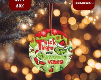 Thick Thighs and Grinchmas Vibes Ornament – Funny Christmas Decor