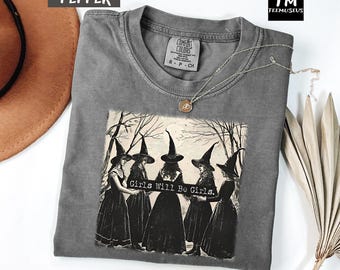 Comfort Colors Girls Will Be Girls Shirt, Halloween Witch Shirt, Witch Vibes Shirt, Vintage Halloween Shirt, Feminist Shirt