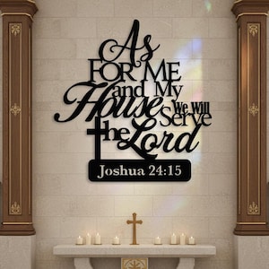 May include: Black metal wall art with the text "As for me and My House we will serve the Lord Joshua 24:15". The art is mounted on a light-colored brick wall, with a cross and candles below.
