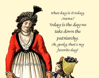 DISCONTINUED PRETTY GIRL Postcard! "What Day Is Today, Mama? Today Is The Day We Take Down The Patriarchy. Oh Goody That's My Favorite Day!"