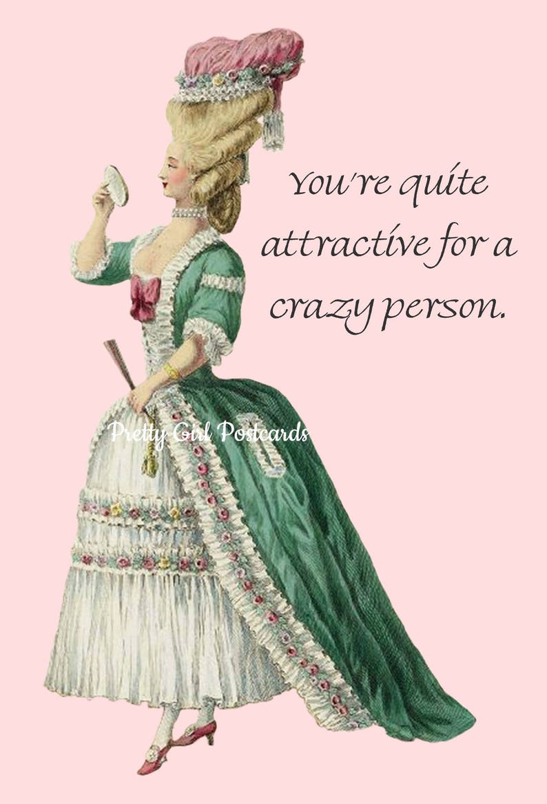Gift For Her Pink Marie Antoinette Card Humor Funny Quotes You/'re Quite Attractive For A Crazy Person Green Funny Postcard Wig