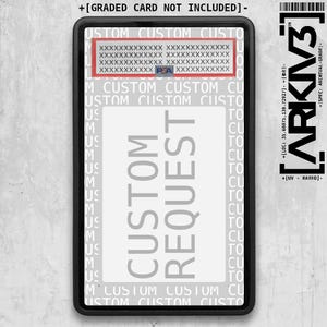 May include: A black rectangular protective display case for a trading card featuring a white background with the repeating text CUSTOM and the words CUSTOM REQUEST in the center. A label at the top contains the PSA logo and placeholder X characters.