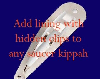 Add lining with hidden clips to any saucer kippah