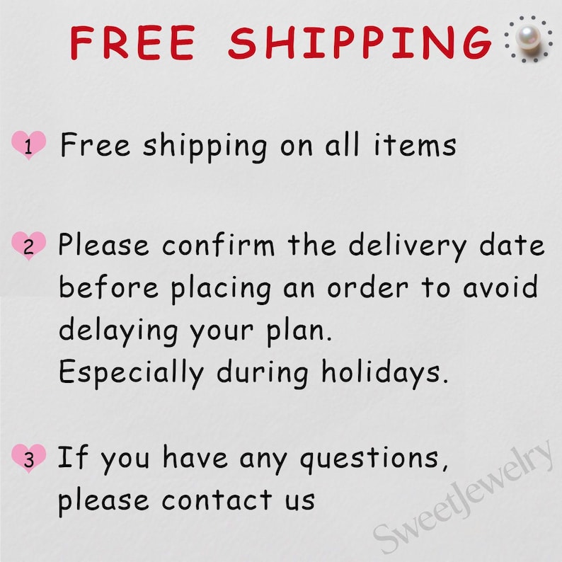 May include: A white informational graphic featuring red text that reads FREE SHIPPING at the top. Below are three numbered points marked with pink heart icons, providing instructions to confirm delivery dates and contact the shop for questions.