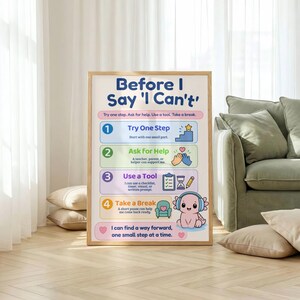 May include: A rectangular educational poster titled Before I Say 'I Can't' with a light wood frame. It features four numbered steps with icons and text, including a pink axolotl character, encouraging children to try steps, ask for help, use tools, or take a break.