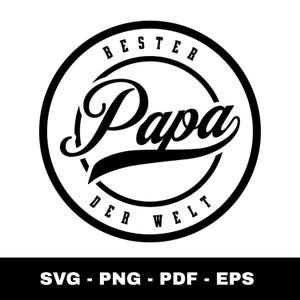 Peut inclure: Un design graphique noir et blanc avec les mots "BESTER PAPA DER WELT" dans un cercle. Le mot "Papa" est en gras, en écriture cursive. En bas, les types de fichiers : SVG, PNG, PDF et EPS.