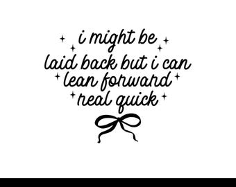 I Might Be Laid Back But I Can Lean Forward Real Quick SVG PNG, Sarcastic Shirt Png For Women, Sarcasm Png, Instant Download