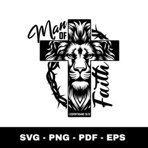 May include: Black and white graphic design featuring a lion's face within a cross, with the words "Man of Faith" and "I Corinthians 16:13". A crown of thorns surrounds the cross. The design is available in SVG, PNG, PDF, and EPS formats.