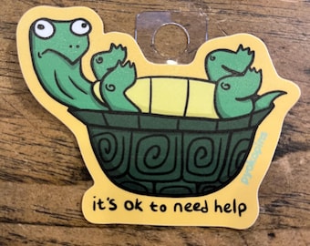 It’s ok to need help Turtle sticker